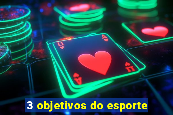 3 objetivos do esporte